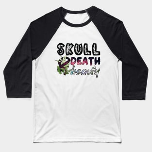 Skull Death and Beauty Baseball T-Shirt